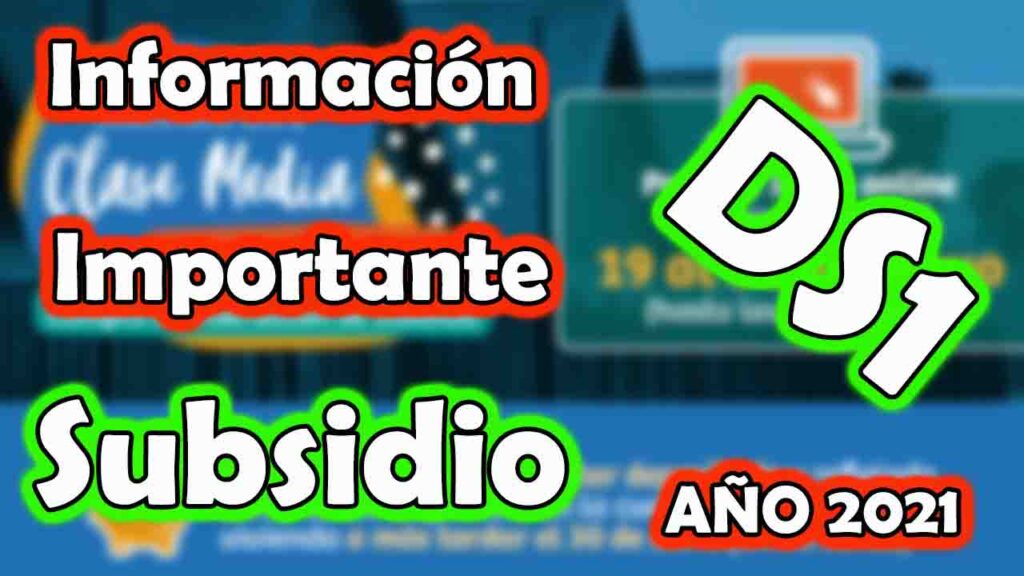 INFORMACIÓN IMPORTANTE SUBSIDIO DS1 AÑO 2021